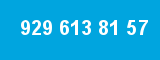 929 613 81 57